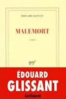 Première de couverture du livre Malemort d'Edouard Glissant